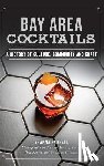 Farrell, Shanna - Bay Area Cocktails: A History of Culture, Community and Craft