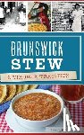 Haynes, Joseph R. - Brunswick Stew: A Virginia Tradition
