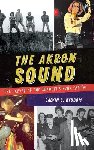 Rydbom, Calvin C. - The Akron Sound: The Heyday of the Midwest's Punk Capital