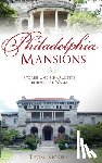 Nickels, Thom - Philadelphia Mansions: Stories and Characters Behind the Walls