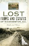 Williams, Kim Prothro - Lost Farms and Estates of Washington, D.C.