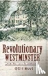Haas, Jessie - Revolutionary Westminster: From Massacre to Statehood