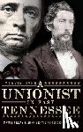 Byrd, Marvin - The Unionist in East Tennessee: Captain William K. Byrd and the Mysterious Raid of 1861