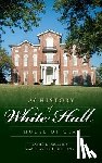 Mullins, Lashe D. - A History of White Hall: House of Clay