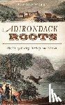 Weber, Sandra - Adirondack Roots: Stories of Hiking, History and Women