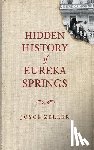 Zeller, Joyce - Hidden History of Eureka Springs
