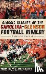 Haney, Travis - Classic Clashes of the Carolina-Clemson Football Rivalry: A State of Disunion