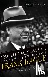 Vernon, Leonard F. - The Life & Times of Jersey City Mayor Frank Hague: "I Am the Law"