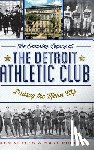 Voyles, Ken - The Enduring Legacy of the Detroit Athletic Club: Driving the Motor City