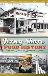 Schnitzspahn, Karen L. - Jersey Shore Food History: Victorian Feasts to Boardwalk Treats