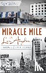 Wallach, Ruth - Miracle Mile in Los Angeles: History and Architecture