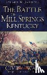 Sanders, Stuart W. - The Battle of Mill Springs, Kentucky