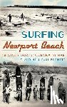 Burnett, Claudine - Surfing Newport Beach: The Glory Days of Corona del Mar