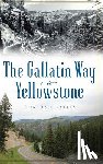 Patten, Duncan T. - The Gallatin Way to Yellowstone
