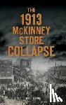 Wilson, Carol O'Keefe - The 1913 McKinney Store Collapse