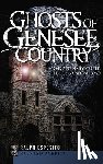 Esposito, Ralph - Ghosts of Genesee Country: From Captain Kidd to the Underground Railroad
