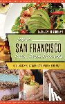 Smith Borrman, Laura - Iconic San Francisco Dishes, Drinks & Desserts