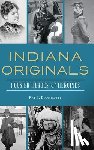 Boomhower, Ray E. - Indiana Originals: Hoosier Heroes & Heroines