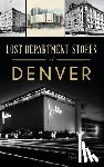 Barnhouse, Mark A. - Lost Department Stores of Denver