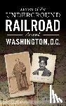 Masur, Jenny - Heroes of the Underground Railroad Around Washington, D.C.