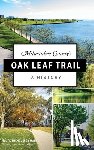 Maher, Jill Rothenbueler - Milwaukee County's Oak Leaf Trail: A History