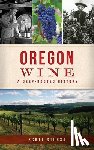 Stursa, Scott - Oregon Wine: A Deep Rooted History