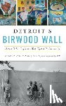Van Dusen, Gerald C. - Detroit's Birwood Wall: Hatred and Healing in the West Eight Mile Community