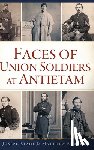 Stahl, Joseph - Faces of Union Soldiers at Antietam