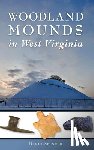 Spencer, Darla - Woodland Mounds in West Virginia