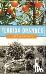 Thursby, Erin - Florida Oranges: A Colorful History
