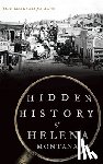 Baumler, Ellen - Hidden History of Helena, Montana