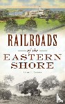 Treese, Lorett - Railroads of the Eastern Shore