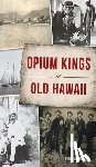 Madinger, John - Opium Kings of Old Hawaii