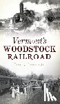 Barrett, Frank J - Vermont's Woodstock Railroad