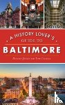 Jensen, Brennen, Chalkley, Thomas - History Lover's Guide to Baltimore
