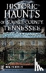 Hartley, Donna Lyn - Historic Haunts of Sumner County, Tennessee