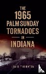 Thornton, Janis - 1965 Palm Sunday Tornadoes in Indiana