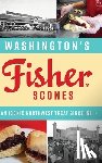 Erickson, James - Washington's Fisher Scones: An Iconic Northwest Treat Since 1911