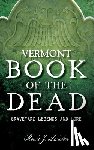 Zwicker, Roxie J. - Vermont Book of the Dead: Graveyard Legends and Lore