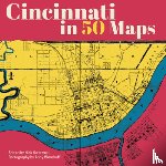 Swartsell, Nick - Cincinnati in 50 Maps