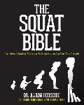 Sonthana, Kevin - The Squat Bible: The Ultimate Guide to Mastering the Squat and Finding Your True Strength