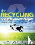 Smith, Barbara a. - The Recycling Occupational Therapist: Hundreds of Simple therapy Materials You Can Make