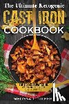 L. Gilbert, Melissa - Ketogenic Diet: The Ultimate Ketogenic Cast Iron Cookbook: Top 60 Mouthwatering Cast Iron Recipes To Help You Lose Weight Fast (Keto,