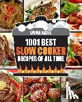 Katie, Emma - Slow Cooker Cookbook: 1001 Best Slow Cooker Recipes of All Time (Fast and Slow Cookbook, Slow Cooking, Crock Pot, Instant Pot, Electric Pres