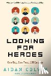 Colvin, Aidan A. - Looking for Heroes: One Boy, One Year, 100 Letters 2nd Edition