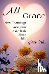 Lake, Gina - All Grace: New Teachings from Jesus on the Truth About Life