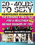 Gayle, Christine a. - 20 - 40 LBS to Sexy: The Exercise And Meal Plan For A Healthier Sexier Version Of You!