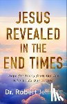 Jeffress, Robert - Jesus Revealed in the End Times: Hope for Today from the One Who Holds Our Future