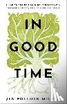 Michel, Jen Pollock - In Good Time – 8 Habits for Reimagining Productivity, Resisting Hurry, and Practicing Peace