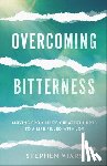 Viars, Stephen - Overcoming Bitterness – Moving from Life`s Greatest Hurts to a Life Filled with Joy